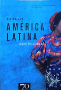 WILLIAMSON. (Edwin) HISTÓRIA DA AMÉRICA LATINA.