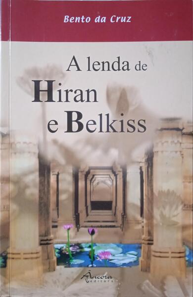 CRUZ. (Bento da) A LENDA DE HIRAN E BELKISS.