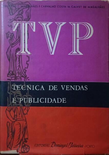 MAGALHÃES. (Eduardo C.), F. Carvalho Costa e M. M. Calvet de Magalhães. TVP - TÉCNICA DE VENDAS E PUBLICIDADE. [NOVA EDIÇÃO 1966]