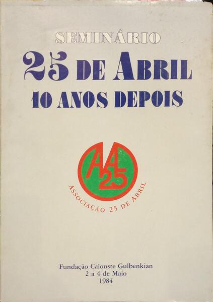 SEMINÁRIO 25 DE ABRIL, 10 ANOS DEPOIS.
