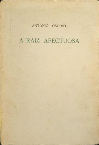 Osório. (António) A RAIZ AFECTUOSA 1965-1971.