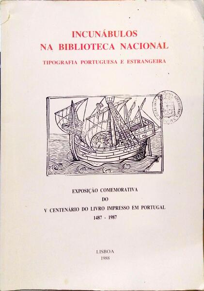 INCUNÁBULOS NA BIBLIOTECA NACIONAL: TIPOGRAFIA PORTUGUESA E ESTRANGEIRA.