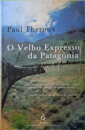 THEROUX. (Paul) O VELHO EXPRESSO DA PATAGÓNIA. [3.ª EDIÇÃO]
