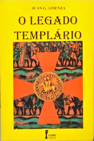 ATIENZA. (Juan G.) O LEGADO TEMPLÁRIO: UMA HISTÓRIA OCULTA.