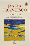 FRANCISCO. LAUDATO SI' | LOUVADO SEJAS. [3.ª REIMP.]