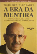 ELBARADEI. (Mohamed) A ERA DA MENTIRA: A VERDADE ESCONDIDA SOBRE OS GRANDES CONFLITOS INTERNACIONAIS.