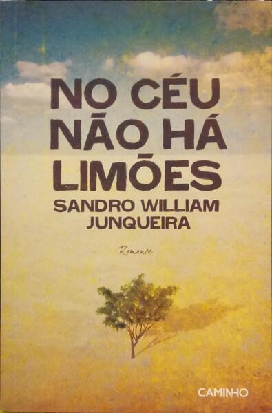 JUNQUEIRA. (Sandro William) NO CÉU NÃO HÁ LIMÕES.