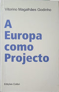 MAGALHÃES GODINHO. (Vitorino) A EUROPA COMO PROJECTO.