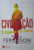 FERGUSON. (Niall) CIVILIZAÇÃO: O OCIDENTE E OS OUTROS.
