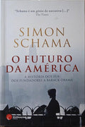 SCHAMA. (Simon) O FUTURO DA AMÉRICA: A HISTÓRIA DOS EUA DOS FUNDADORES ATÉ BARACK OBAMA.