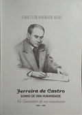ANDRADE ALVES. (Eurico de) FERREIRA DE CASTRO: SONHO DE UMA HUMANIDADE NO CENTENÁRIO DO SEU NASCIMENTO, 1898-1998.