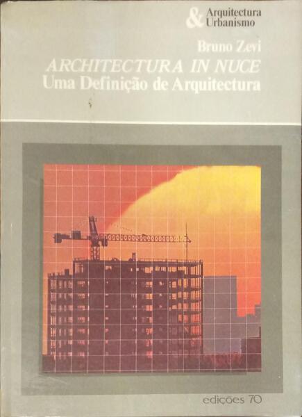 ARCHITECTURA IN NUCE: UMA DEFINIÇÃO DE ARQUITECTURA.