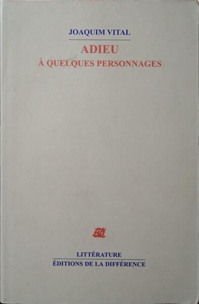VITAL. (Joaquim) ADIEU À QUELQUES PERSONNAGES.