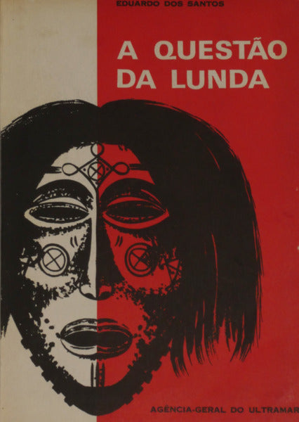 SANTOS. (Eduardo dos) A QUESTÃO DA LUNDA (1885-1894).