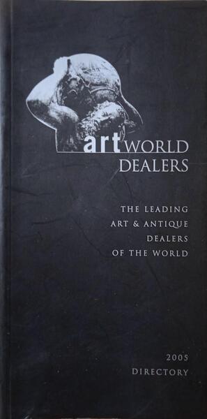 ARTWORLD DEALERS: THE LEADING ART & ANTIQUE DEALERS OF THE WORLD, 2005.