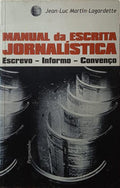MARTIN-LAGARDETTE. (Jean-Luc) MANUAL DA ESCRITA JORNALÍSTICA.