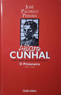 PACHECO PEREIRA. (José) ÁLVARO CUNHAL, UMA BIOGRAFIA POLÍTICA: O PRISIONEIRO (1949-1960). [VOL. 3]