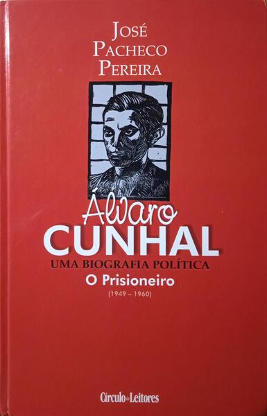 PACHECO PEREIRA. (José) ÁLVARO CUNHAL, UMA BIOGRAFIA POLÍTICA: O PRISIONEIRO (1949-1960). [VOL. 3]
