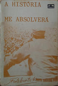 A HISTÃ“RIA ME ABSOLVERÃ.