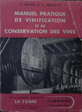 MANUEL PRATIQUE DE VINIFICATION ET DE CONSERVATION DES VINS.