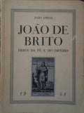 JOÃƒO DE BRITO, HERÃ“I DA FÃ‰ E DO IMPÃ‰RIO.
