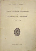 LOPES DE ALMEIDA. (Manuel) LIVROS LIVREIROS IMPRESSORES EM DOCUMENTOS DA UNIVERSIDADE 1587-1835.