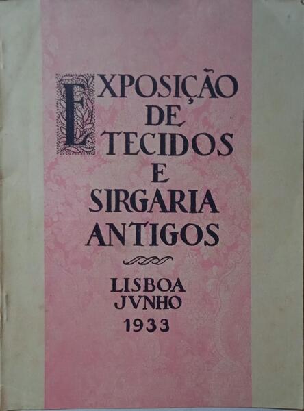 CATÁLOGO DA EXPOSIÇÃO DE TECIDOS E SIRGARIA ANTIGOS.