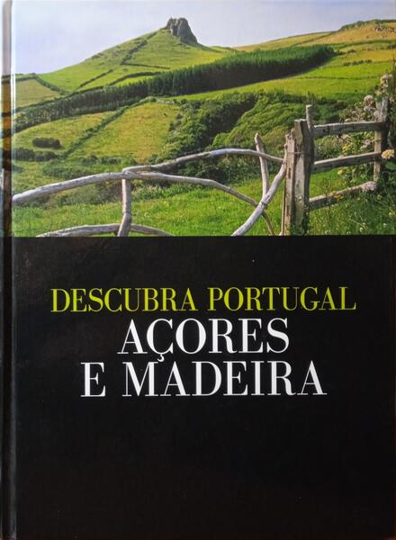 DESCUBRA PORTUGAL: AÇORES E MADEIRA.