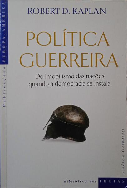 KAPLAN. (Robert D.) POLÍTICA GUERREIRA.