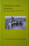COSTA DURÃO. (José Fernando da) HISTÓRIAS E MAIS HISTÓRIAS, MEMÓRIAS DE UM VETERINÁRIO.
