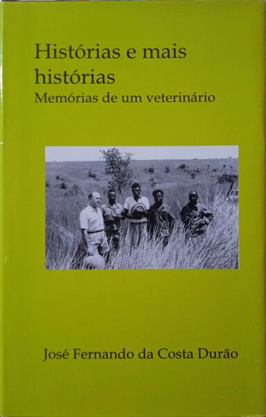 COSTA DURÃO. (José Fernando da) HISTÓRIAS E MAIS HISTÓRIAS, MEMÓRIAS DE UM VETERINÁRIO.