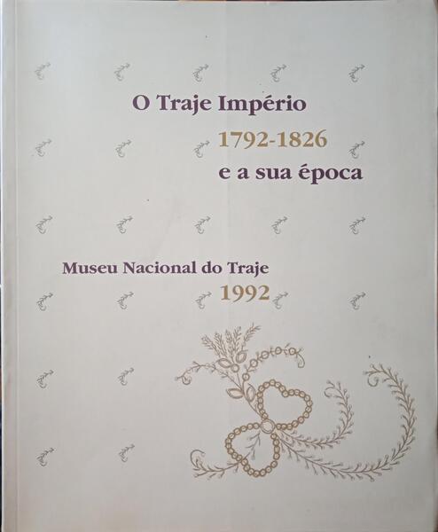 TRAJE (O) IMPÉRIO E A SUA ÉPOCA: 1792-1826.