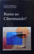 LEONE. (Carlos) e outros. RUMO AO CIBERMUNDO?