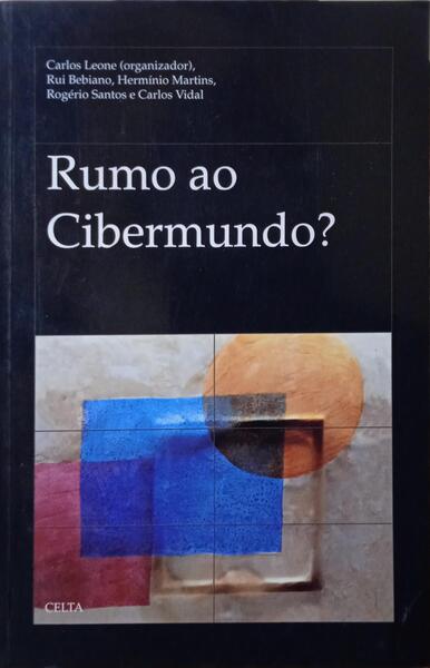 LEONE. (Carlos) e outros. RUMO AO CIBERMUNDO?