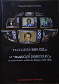 MARTÍN JIMÉNEZ. (Virginia) TELEVISIÓN ESPAÑOLA Y LA TRANSICIÓN DEMOCRÁTICA.