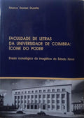 DUARTE. (Marco Daniel) FACULDADE DE LETRAS DA UNIVERSIDADE DE COIMBRA: ÍCONE DO PODER.