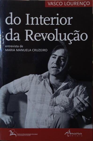 LOURENÇO. (Vasco) e Maria Manuela Cruzeiro. DO INTERIOR DA REVOLUÇÃO. [C/DED.]