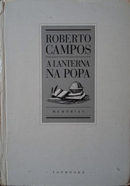 OLIVEIRA CAMPOS. (Roberto de) A LATERNA NA POPA: MEMÓRIAS.