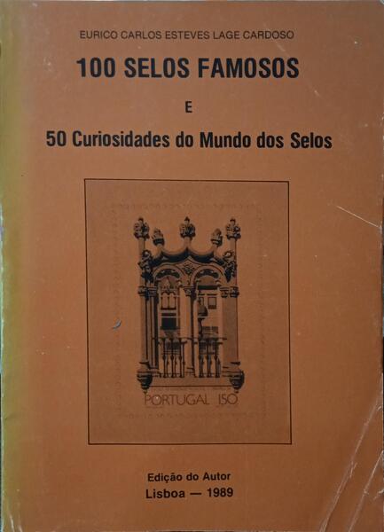 LAGE CARDOSO. (Eurico Carlos Esteves) CEM SELOS FAMOSOS E CINQUENTA CURIOSIDADES DO MUNDO DOS SELOS. [DEDICATÓRIA]