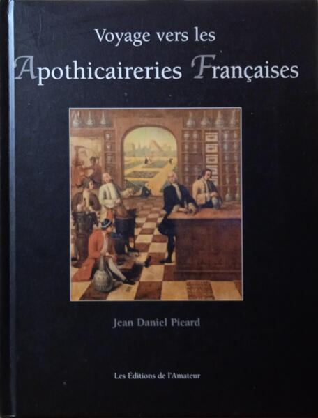 PICARD. (Jean Daniel) VOYAGE VERS LES APOTHICAIRERIES FRANÇAISES.