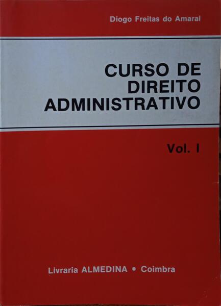 FREITAS DO AMARAL. (Diogo) CURSO DE DIREITO ADMINISTRATIVO. [VOL. I; EDIÇÃO 1992]