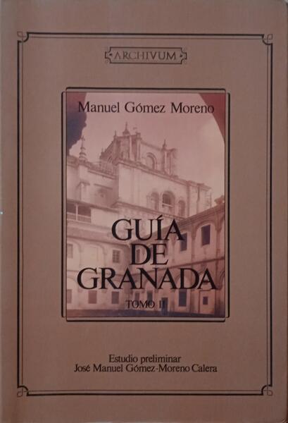 GÓMEZ MORENO. (Manuel) GUÍA DE GRANADA. [TOMO II]