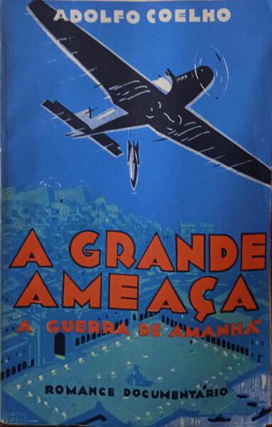 COELHO. (Adolfo) A GRANDE AMEAÇA, A GUERRA DE AMANHÃ.