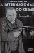 COELHO. (Adolfo) A INTERNACIONAL DO CRIME.