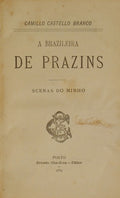 CASTELO BRANCO. (Camilo) A BRASILEIRA DE PRAZINS. [1.ª EDIÇÃO]