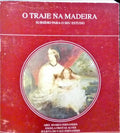 SOARES FERNANDES. (Abel), Ângela Freitas Alves e Julieta do Vale Fernandes. O TRAJE NA MADEIRA: SUBSÍDIO PARA O SEU ESTUDO.