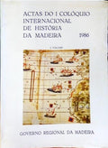 COLÓQUIO INTERNACIONAL DE HISTÓRIA DA MADEIRA 1986. [2 VOLS.]