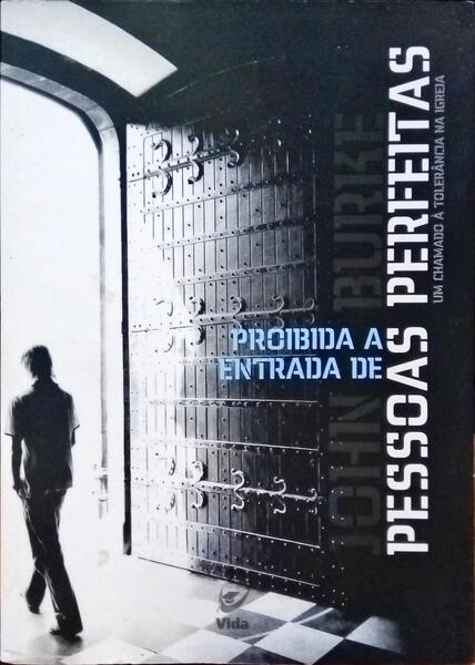 BURKE. (John) PROIBIDA A ENTRADA DE PESSOAS PERFEITAS.