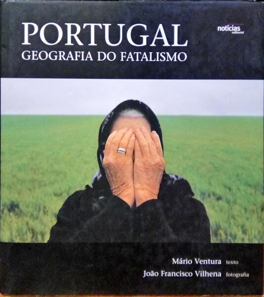 VENTURA. (Mário) e João Francisco Vilhena. PORTUGAL, GEOGRAFIA DO FATALISMO.