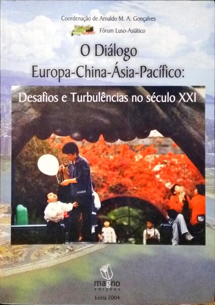 GONÇALVES. (Arnaldo M. A.) O DIÁLOGO EUROPA-CHINA-ÁSIA-PACÍFICO: DESAFIOS E TURBULÊNCIAS NO SÉCULO XXI.